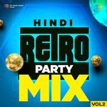 Hindi Retro Party Mix Vol. 2 - DJ Tarun Makhijani Song Download